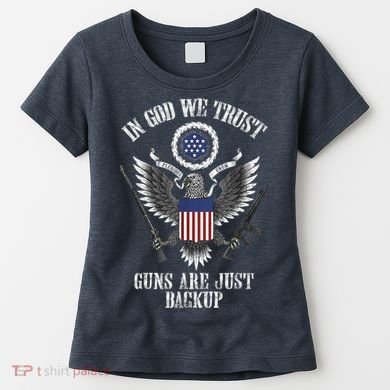 In God We Trust Guns Are Just Backup Women's T-Shirt