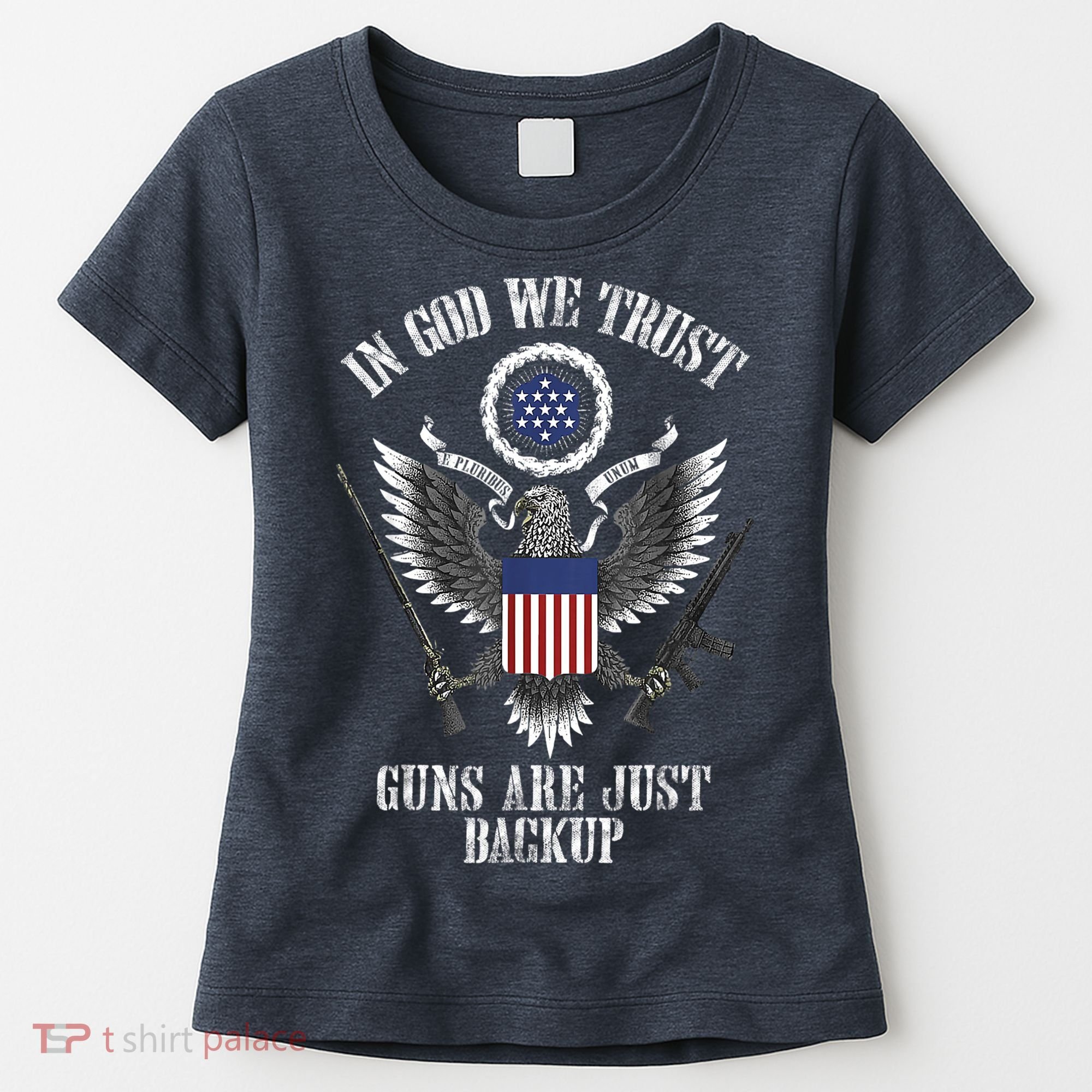 In God We Trust Guns Are Just Backup Women's T-Shirt