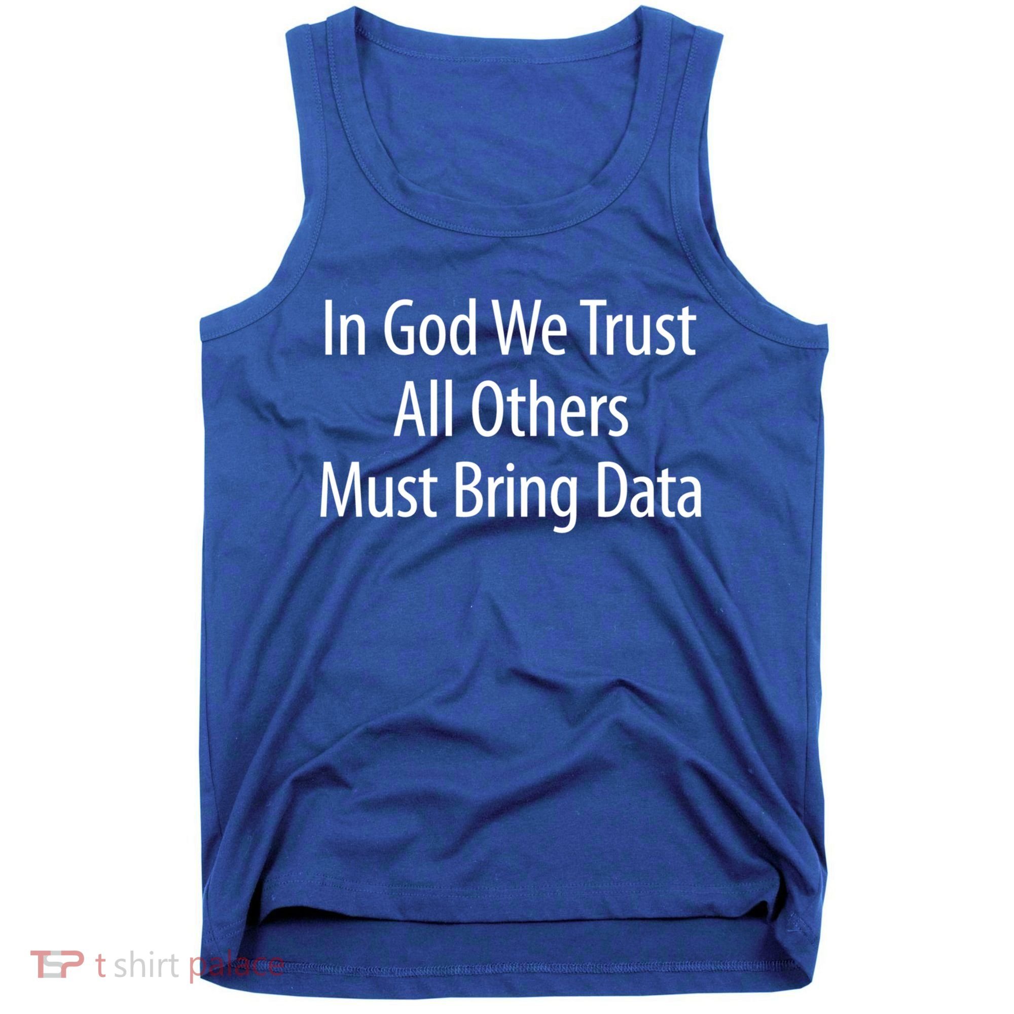In God We Trust Gift All Others Must Bring Data Gift Tank Top