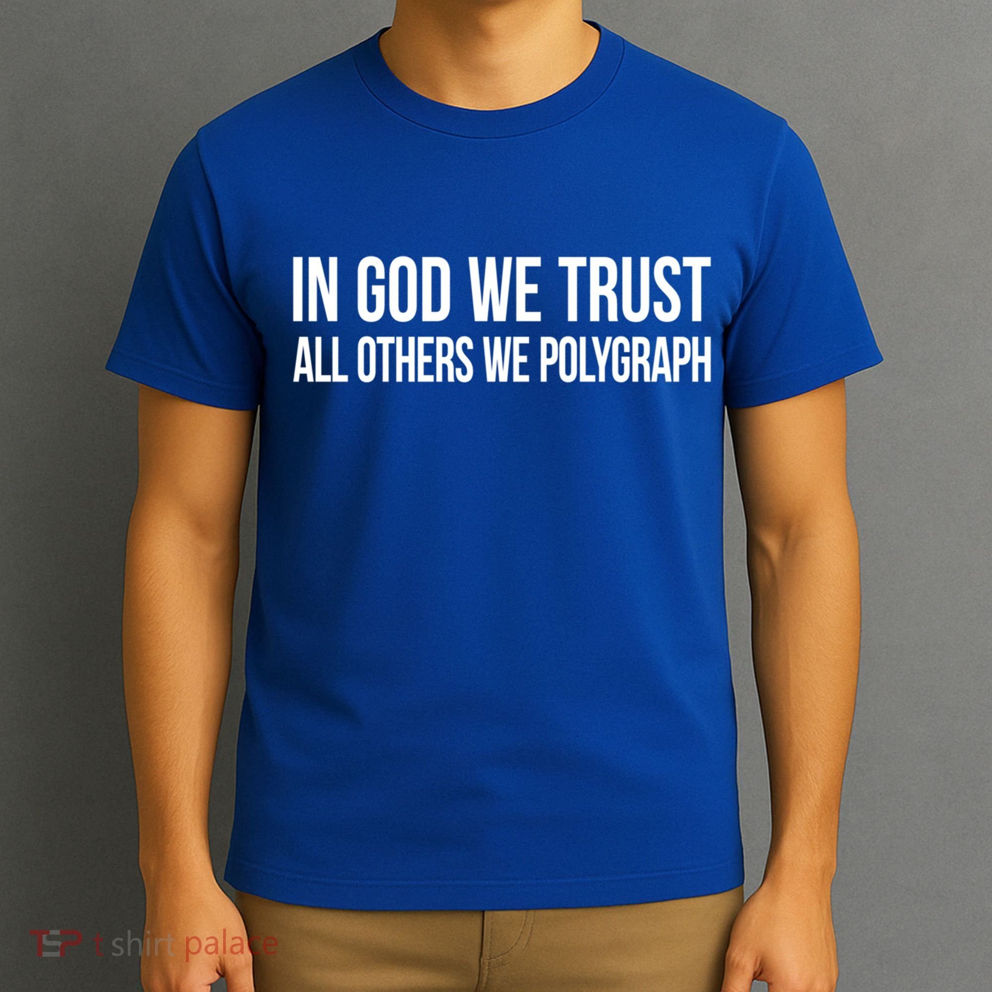 In God We Trust All Others We Polygraph Gift T-Shirt