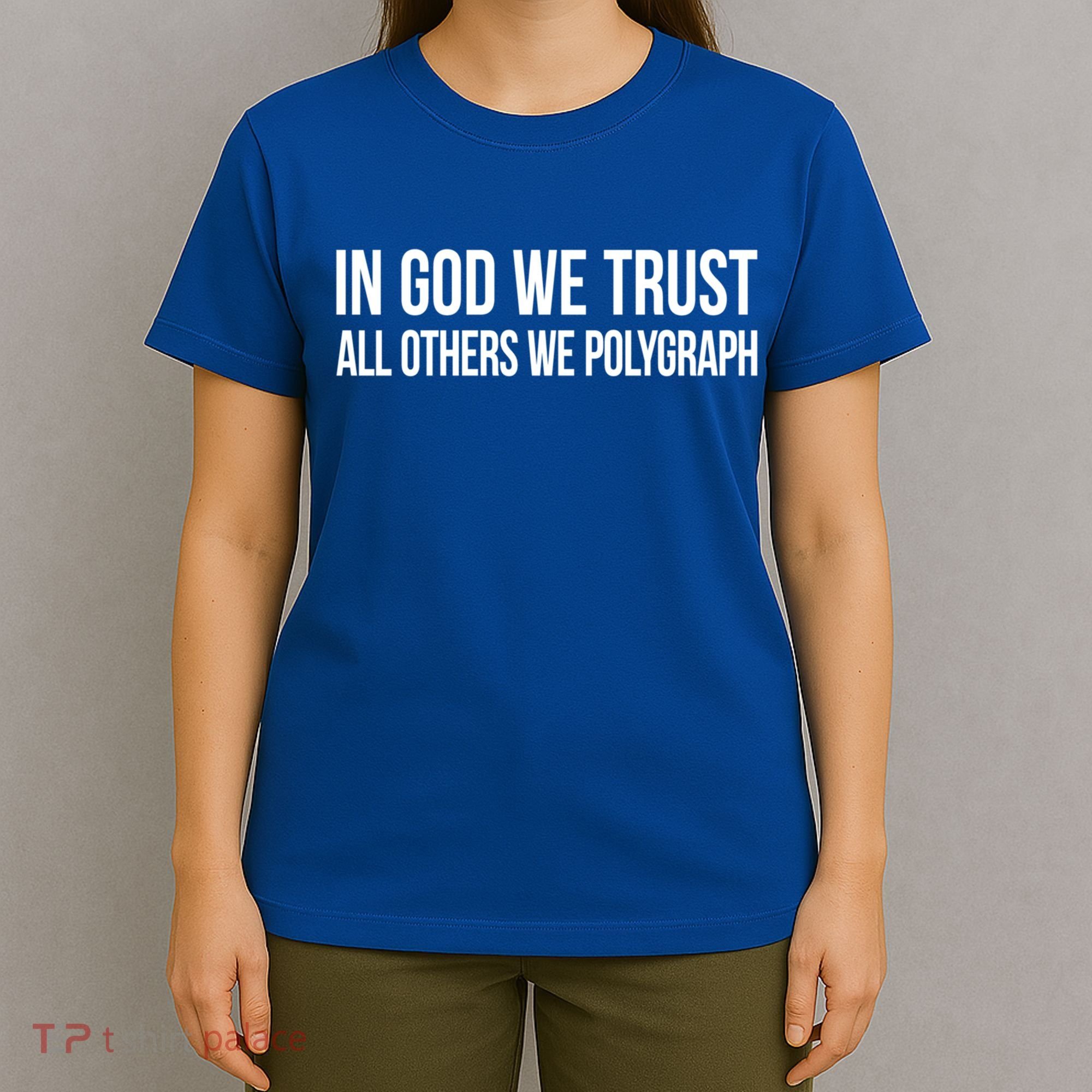In God We Trust All Others We Polygraph Gift T-Shirt
