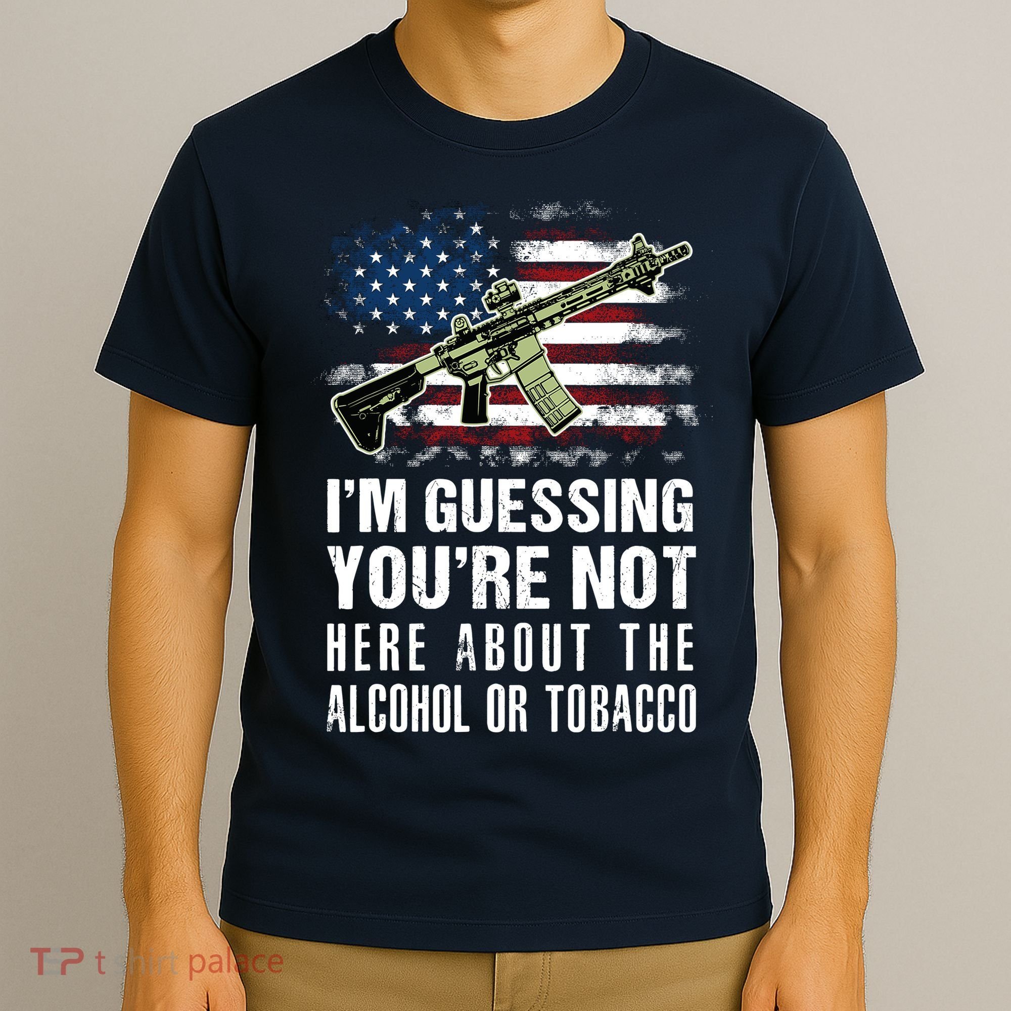IM Guessing YouRe Not Here About The Alcohol Or Tobacco T-Shirt