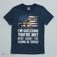 IM Guessing YouRe Not Here About The Alcohol Or Tobacco T-Shirt thumb 5