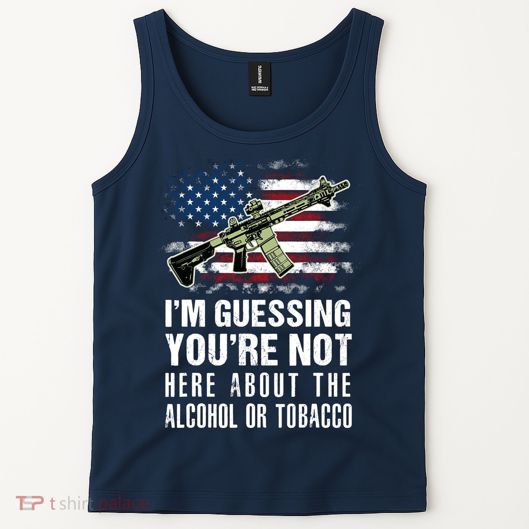 IM Guessing YouRe Not Here About The Alcohol Or Tobacco Tank Top