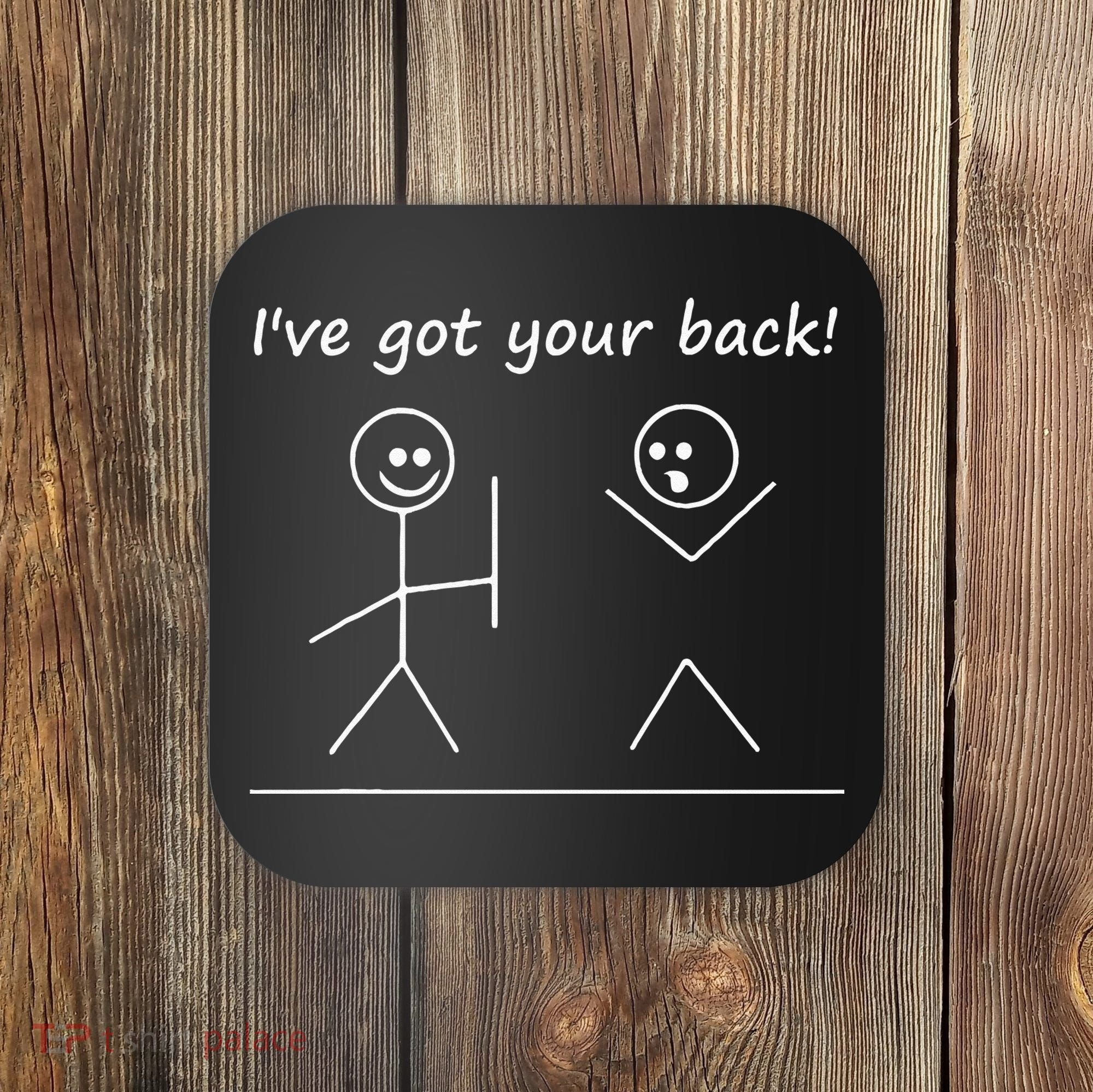 I Got Your Back Stick Figure Graphic Friendship Sarcastic Coaster