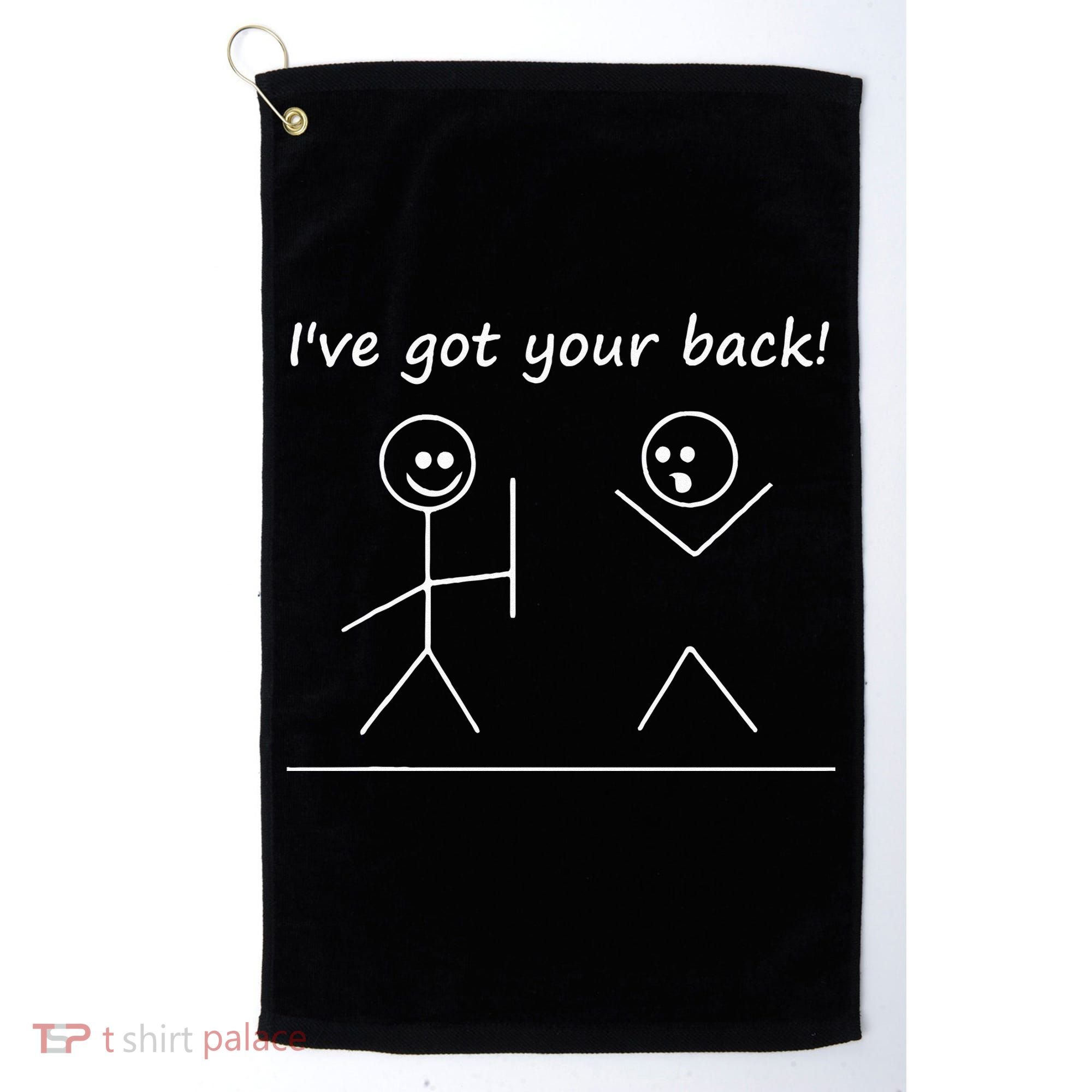 I Got Your Back Stick Figure Graphic Friendship Sarcastic Golf Towel