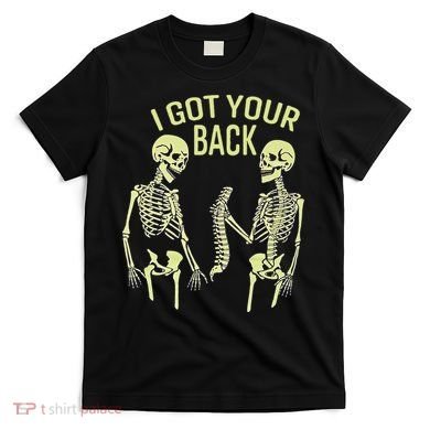 I Got Your Back Halloween Skeleton Skull Sarcastic T-Shirt