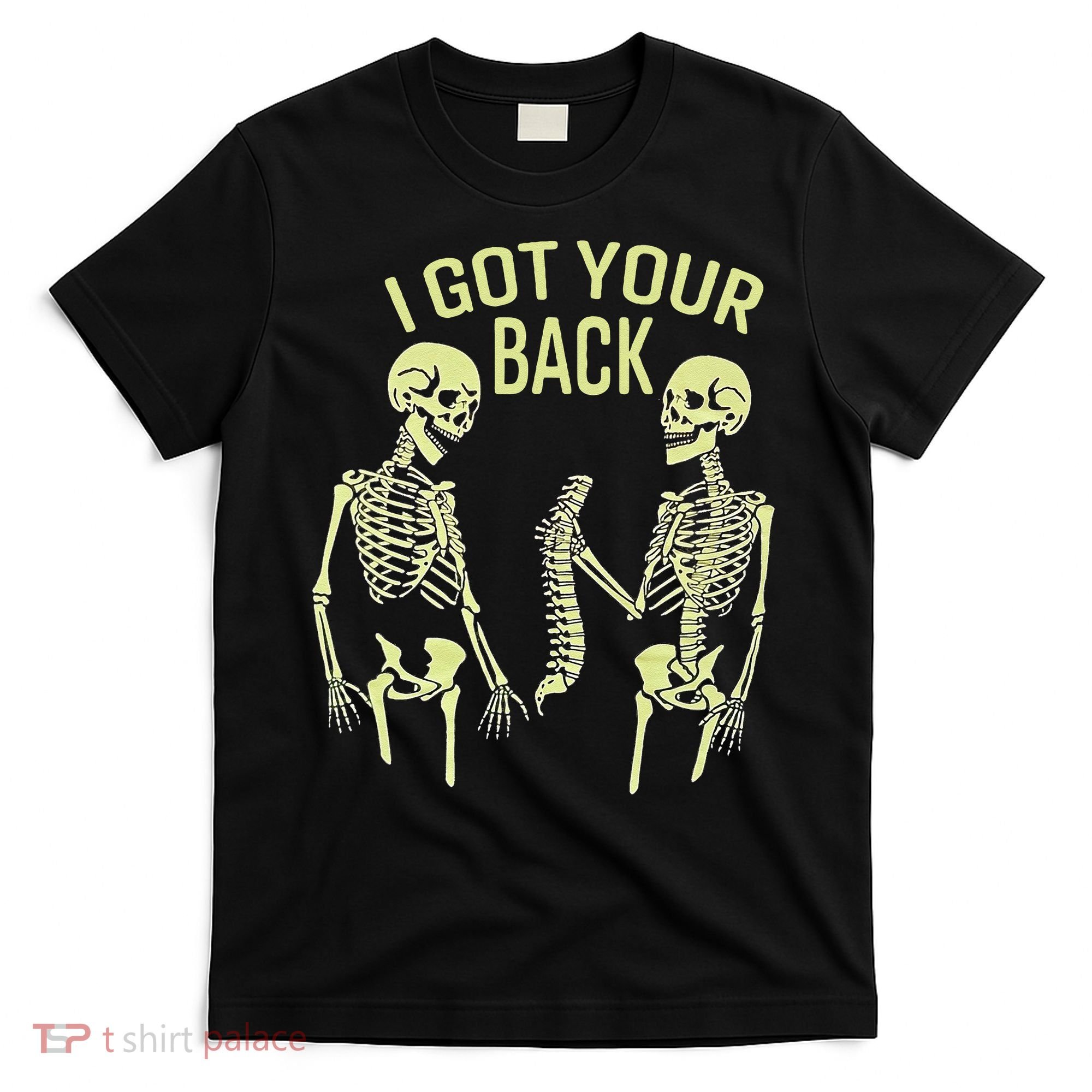 I Got Your Back Halloween Skeleton Skull Sarcastic T-Shirt