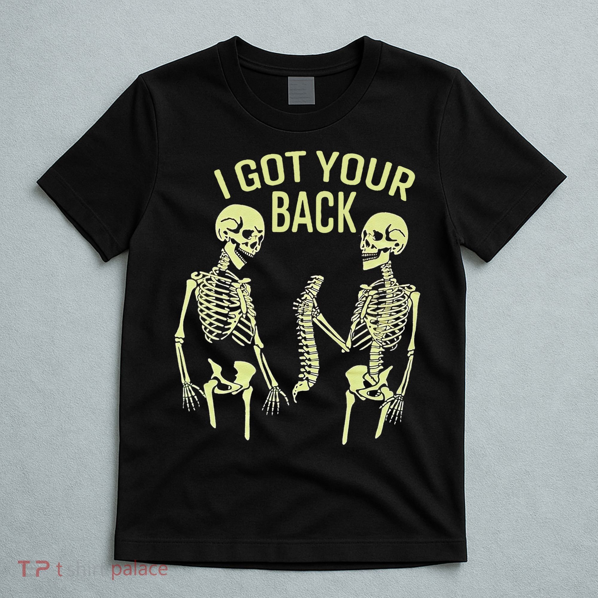 I Got Your Back Halloween Skeleton Skull Sarcastic T-Shirt