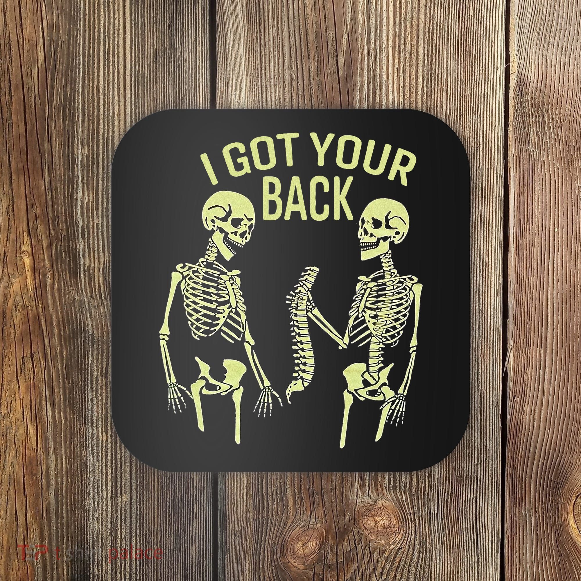 I Got Your Back Halloween Skeleton Skull Sarcastic Coaster