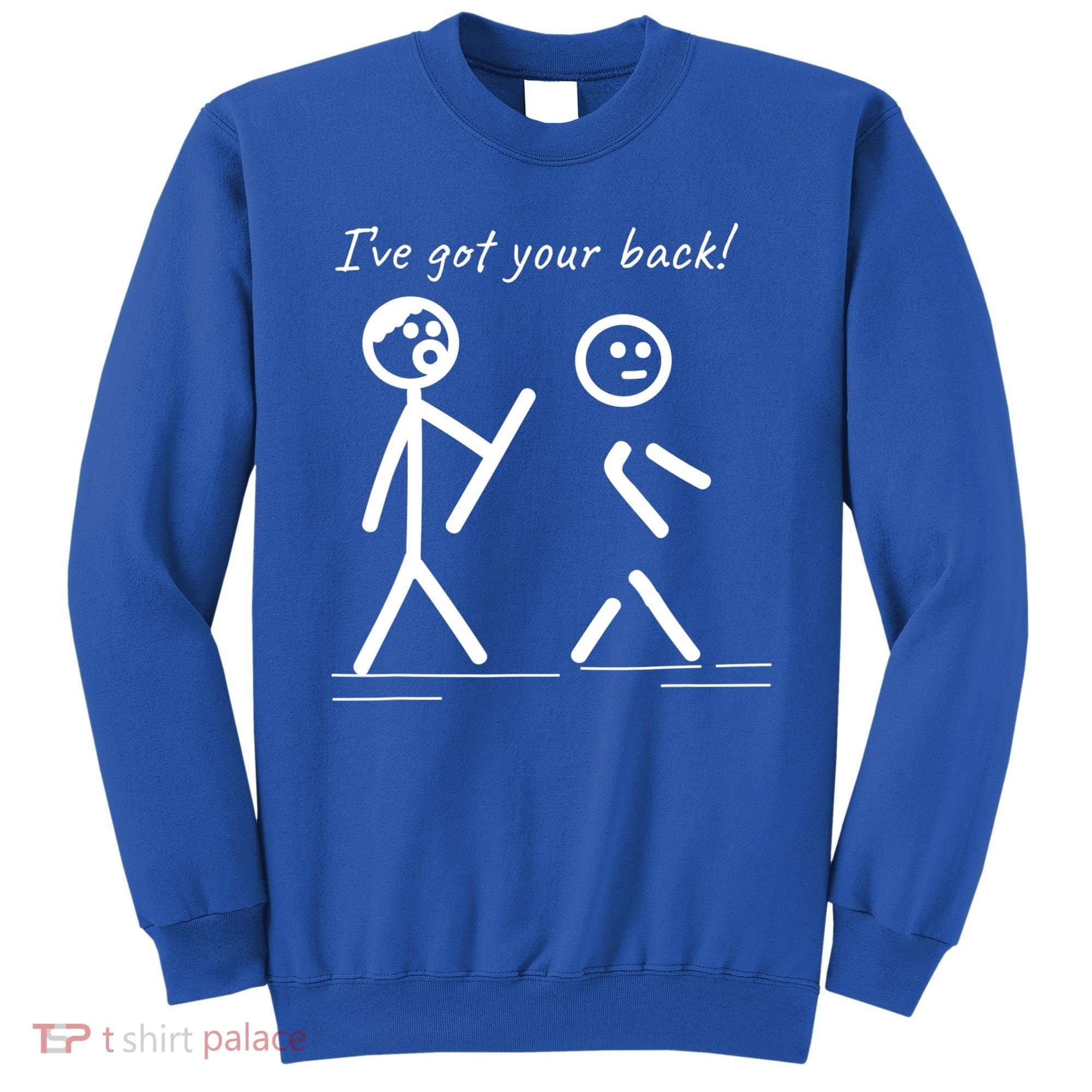 I Got Your Back Stick Figure Friendship Sarcasm Teens Funny Sweatshirt