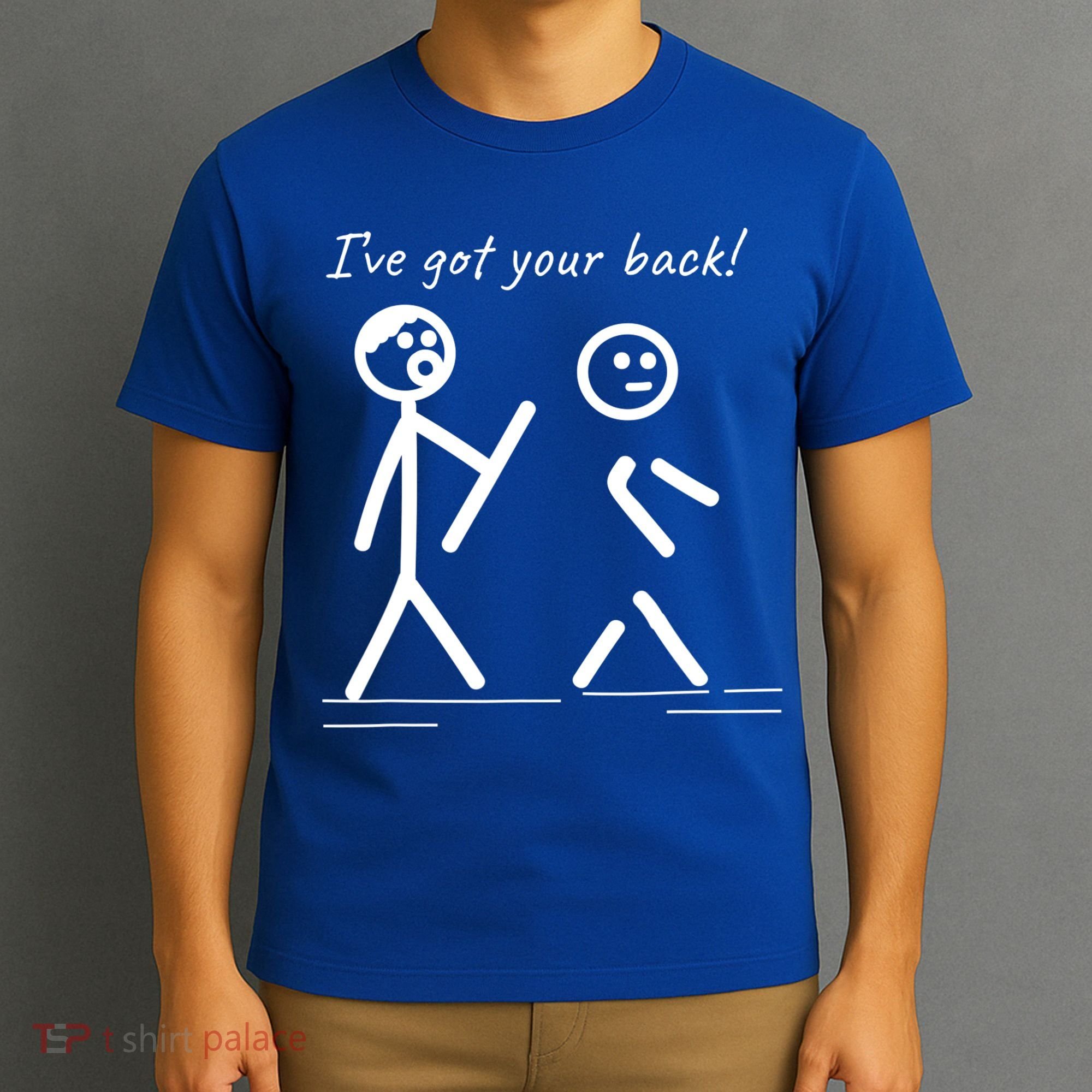 I Got Your Back Stick Figure Friendship Sarcasm Teens Funny T-Shirt