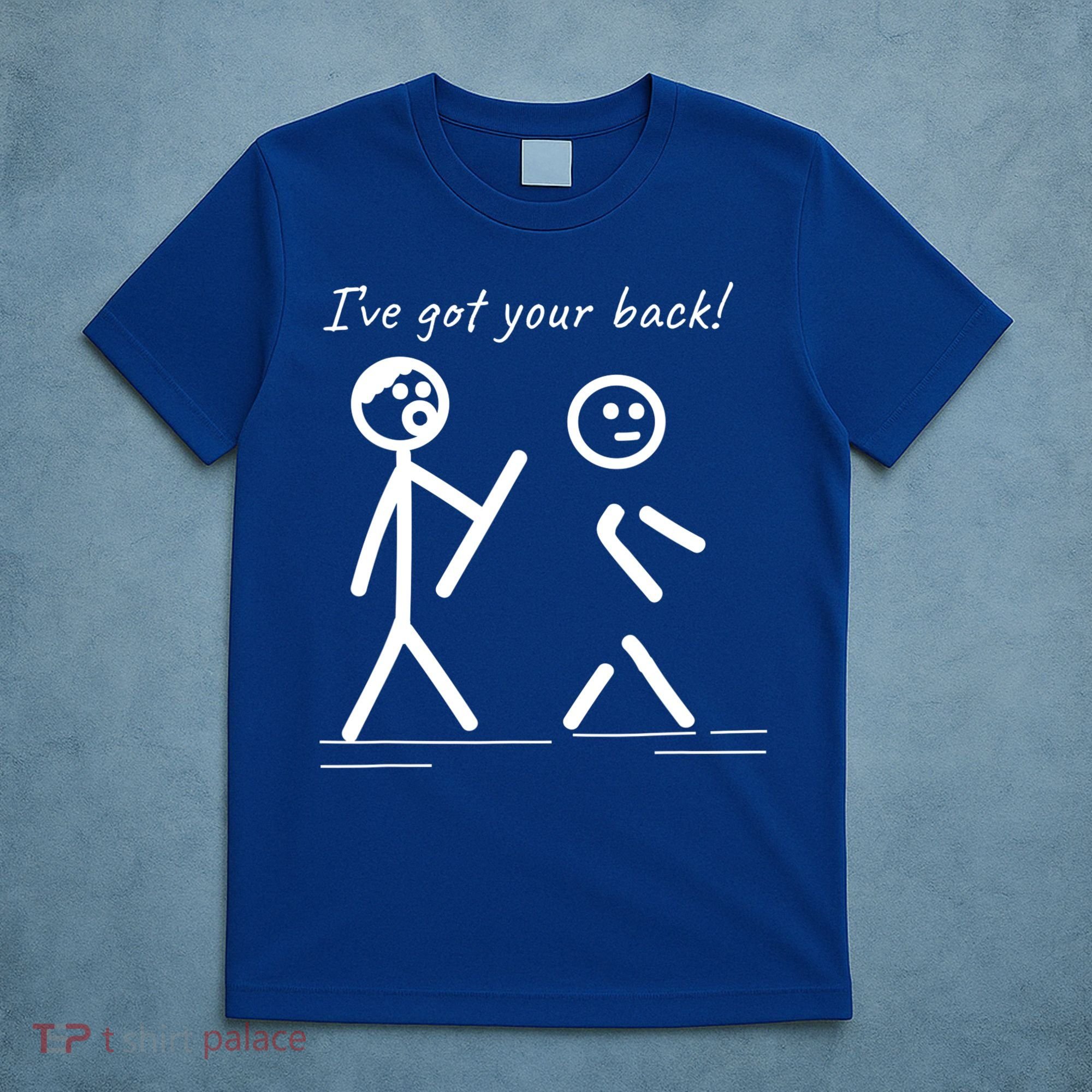 I Got Your Back Stick Figure Friendship Sarcasm Teens Funny T-Shirt