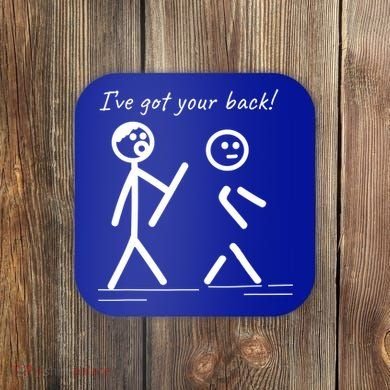 I Got Your Back Stick Figure Friendship Sarcasm Teens Funny Coaster