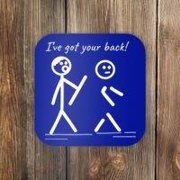 I Got Your Back Stick Figure Friendship Sarcasm Teens Funny Coaster thumb 0
