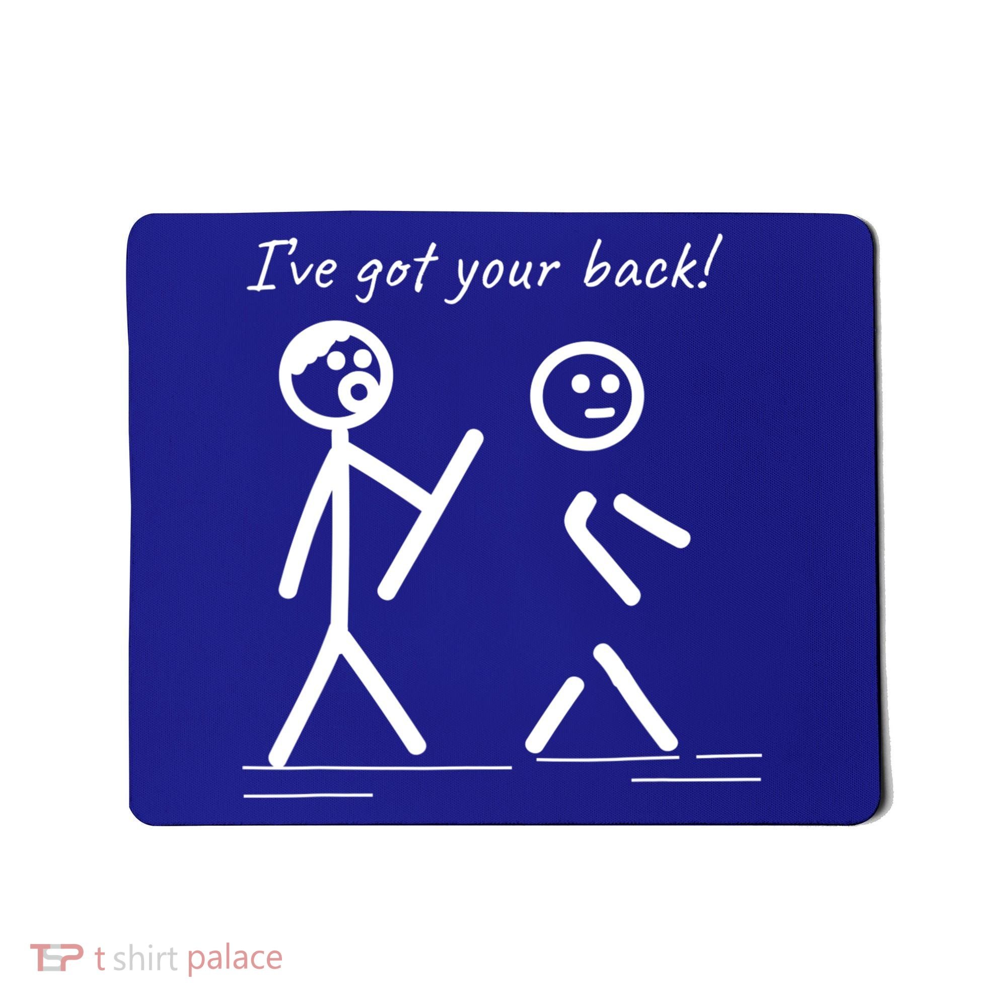 I Got Your Back Stick Figure Friendship Sarcasm Teens Funny Mousepad