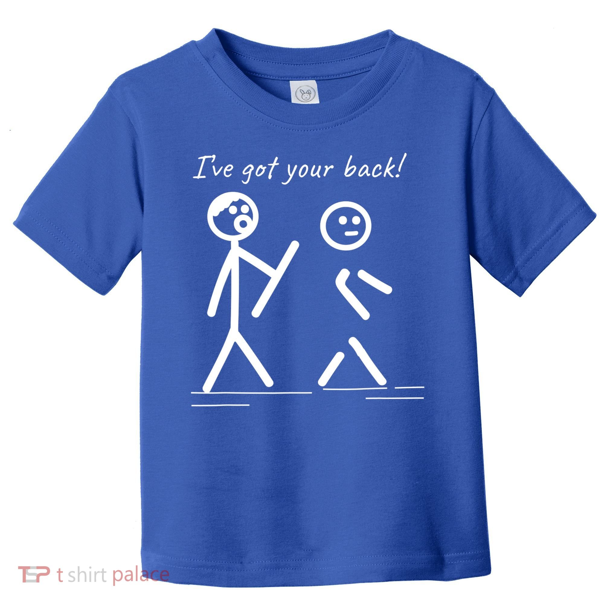 I Got Your Back Stick Figure Friendship Sarcasm Teens Funny Toddler T-Shirt