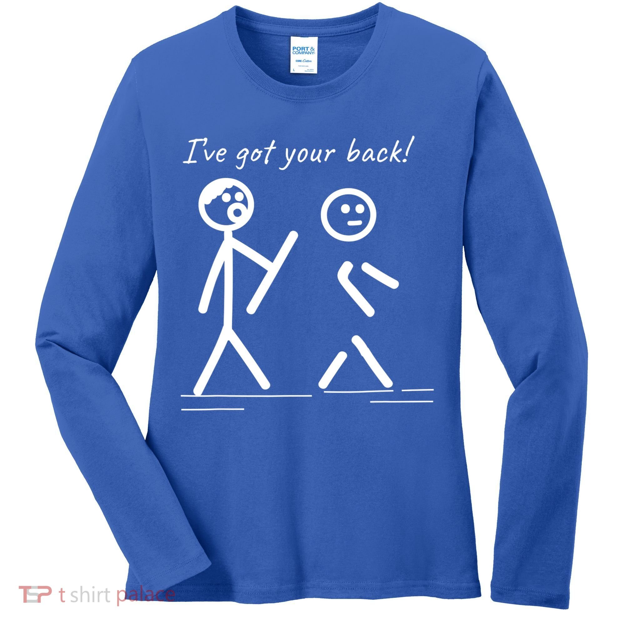 I Got Your Back Stick Figure Friendship Sarcasm Teens Funny Women's Long Sleeve Shirt