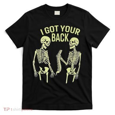 I Got Your Back Halloween Skeleton Skull Sarcastic T-Shirt