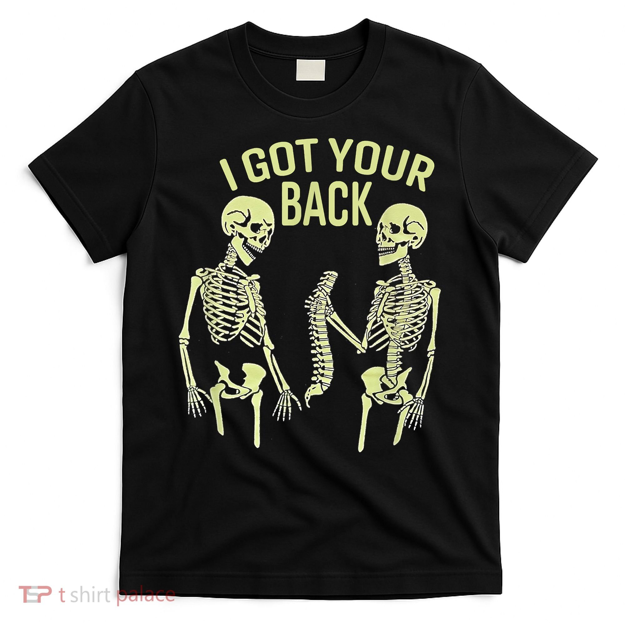 I Got Your Back Halloween Skeleton Skull Sarcastic T-Shirt