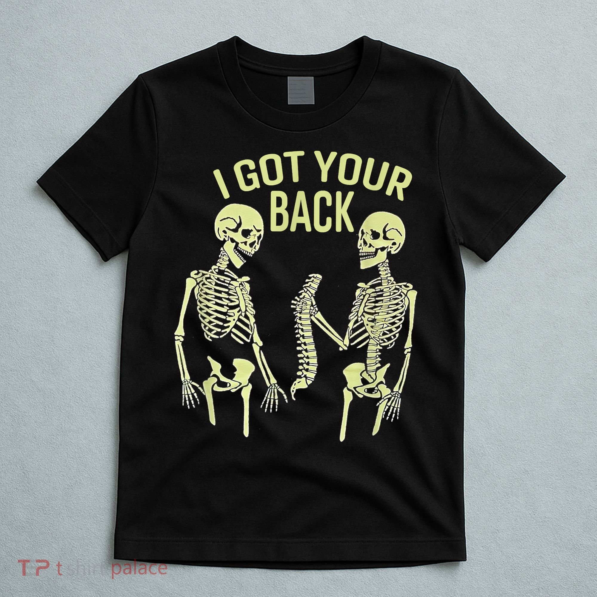 I Got Your Back Halloween Skeleton Skull Sarcastic T-Shirt