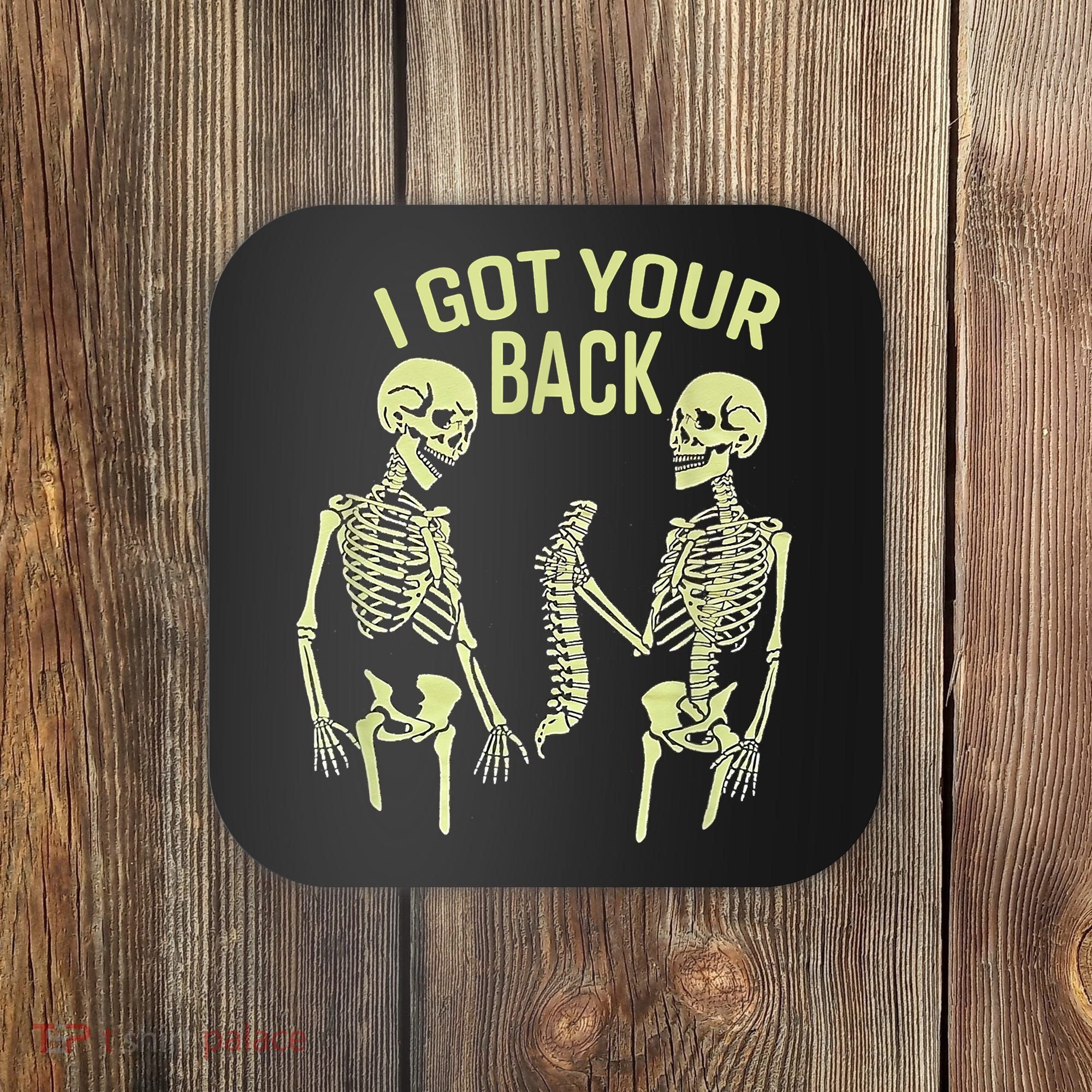I Got Your Back Halloween Skeleton Skull Sarcastic Coaster