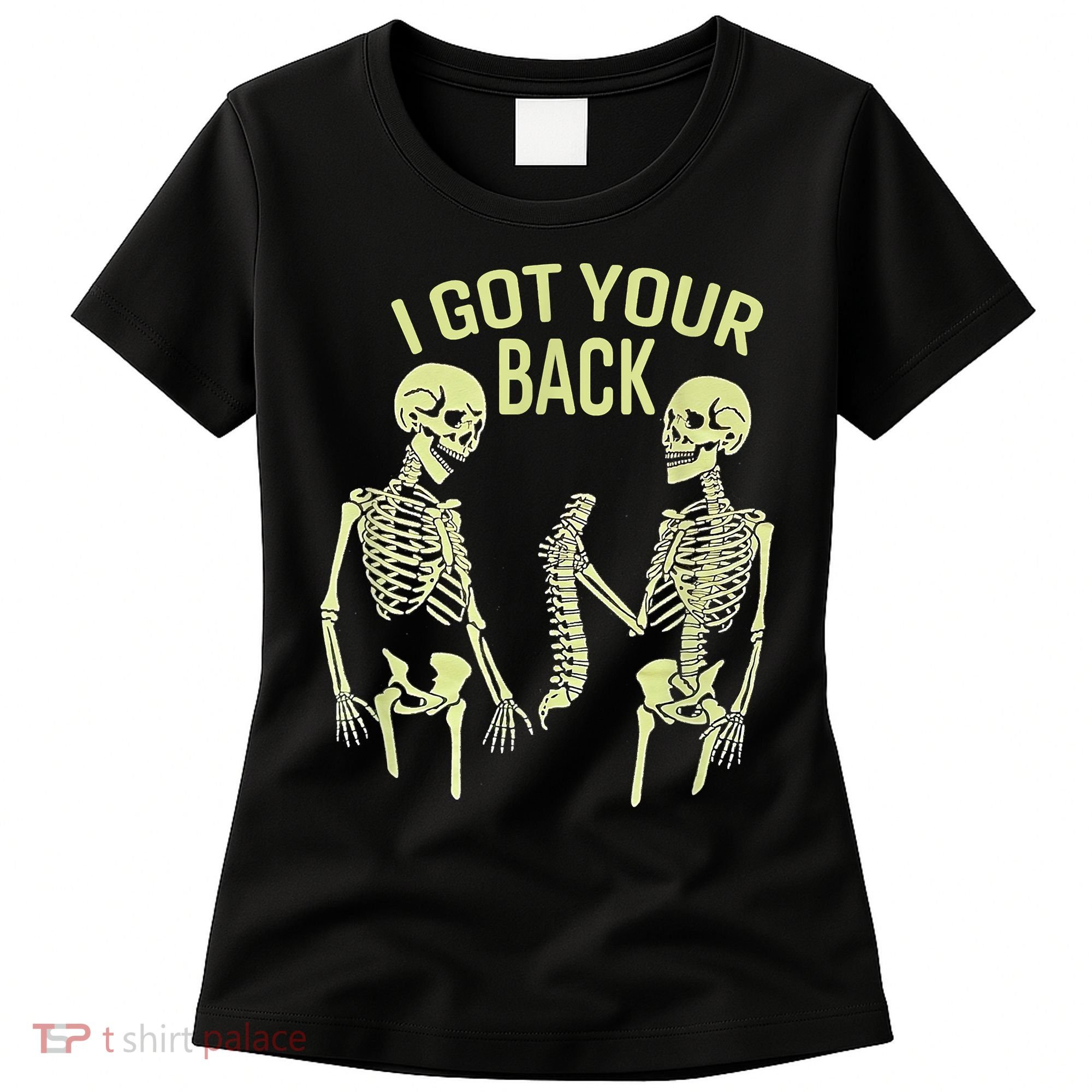 I Got Your Back Halloween Skeleton Skull Sarcastic Women's T-Shirt
