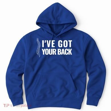 Ive Got Your Back Anatomy Funny Chiropractor Orthopedic Meaningful Gift Hoodie
