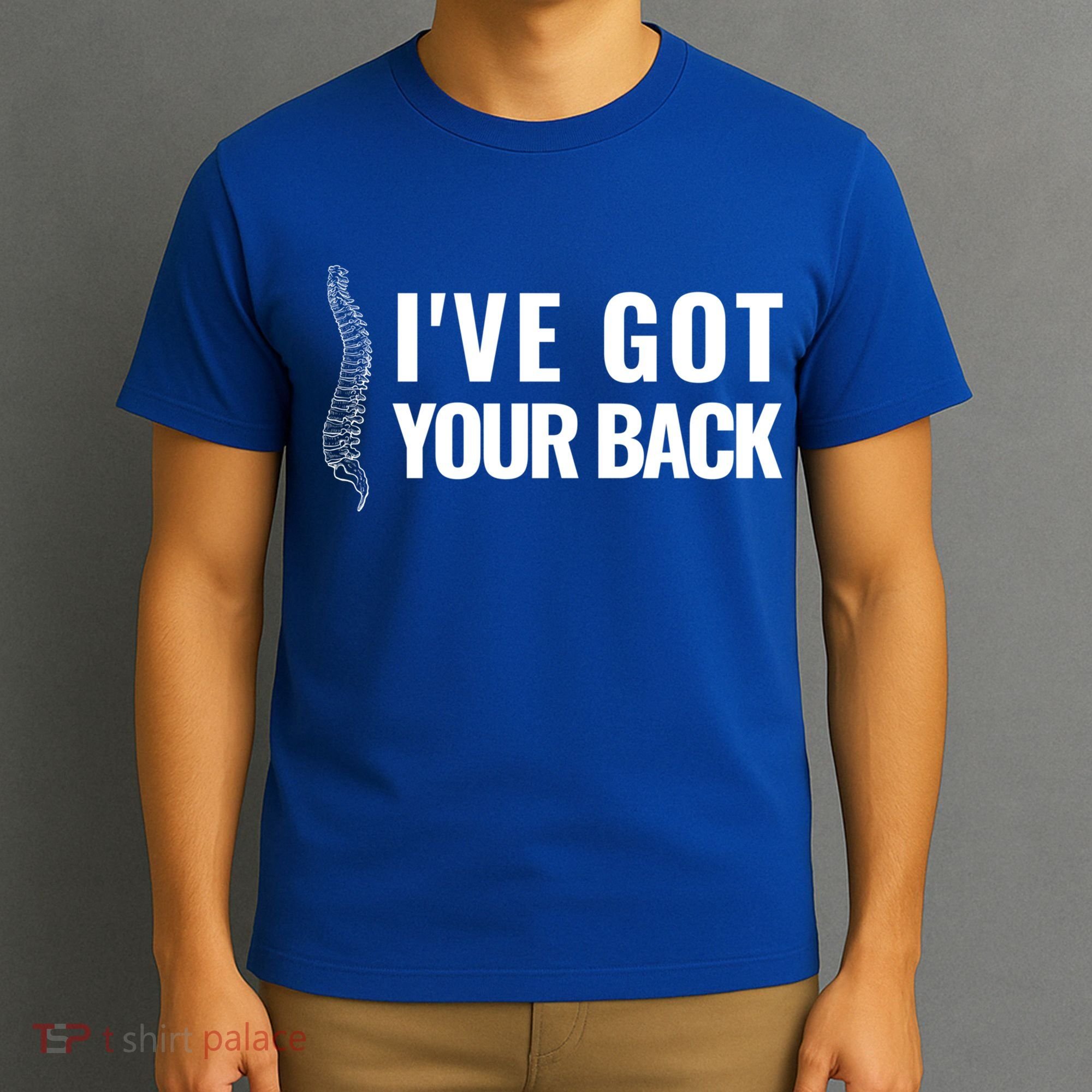 Ive Got Your Back Anatomy Funny Chiropractor Orthopedic Meaningful Gift T-Shirt