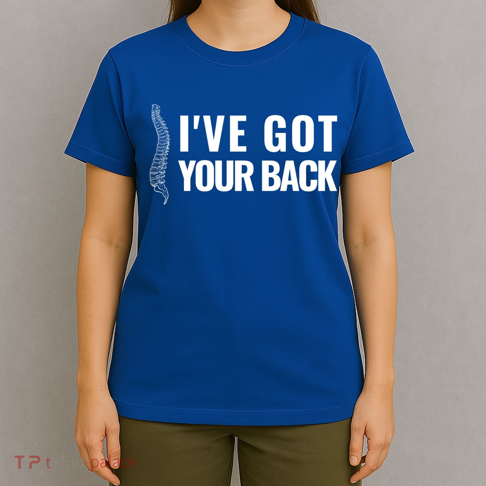 Ive Got Your Back Anatomy Funny Chiropractor Orthopedic Meaningful Gift T-Shirt