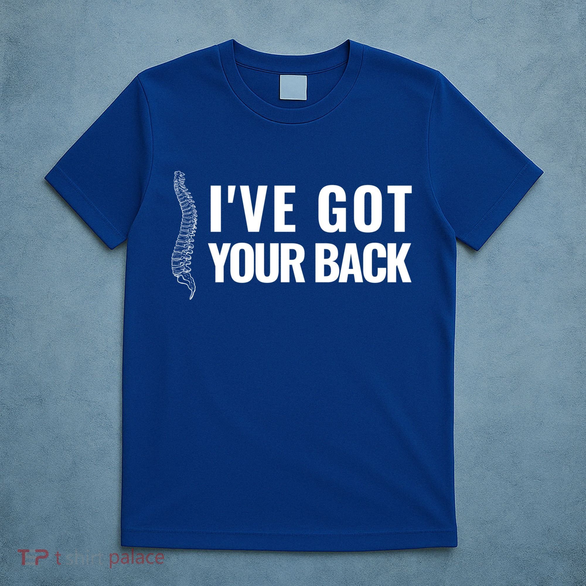 Ive Got Your Back Anatomy Funny Chiropractor Orthopedic Meaningful Gift T-Shirt