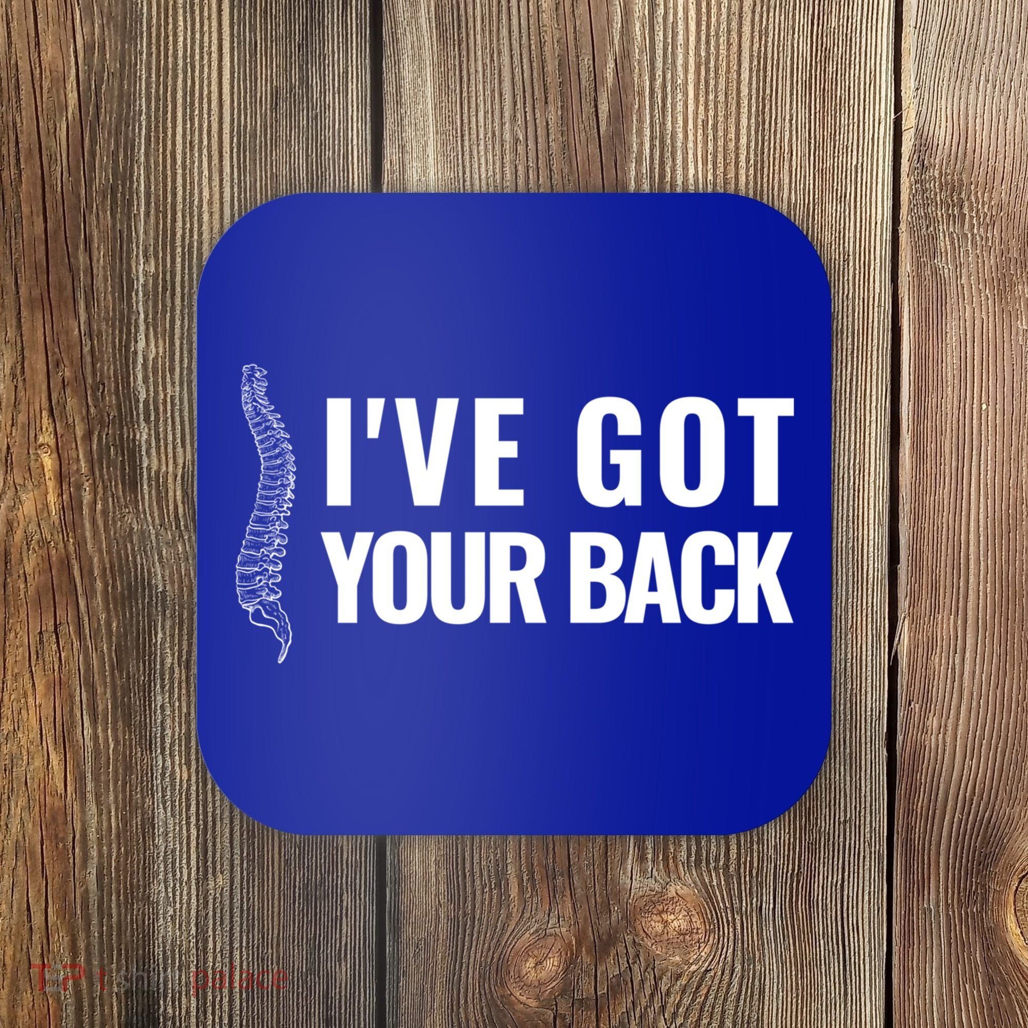 Ive Got Your Back Anatomy Funny Chiropractor Orthopedic Meaningful Gift Coaster