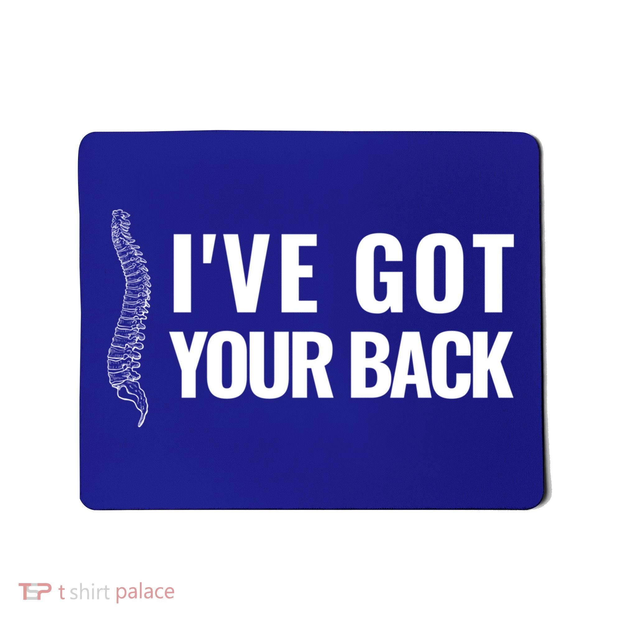 Ive Got Your Back Anatomy Funny Chiropractor Orthopedic Meaningful Gift Mousepad