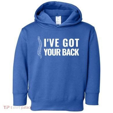 Ive Got Your Back Anatomy Funny Chiropractor Orthopedic Meaningful Gift Toddler Hoodie