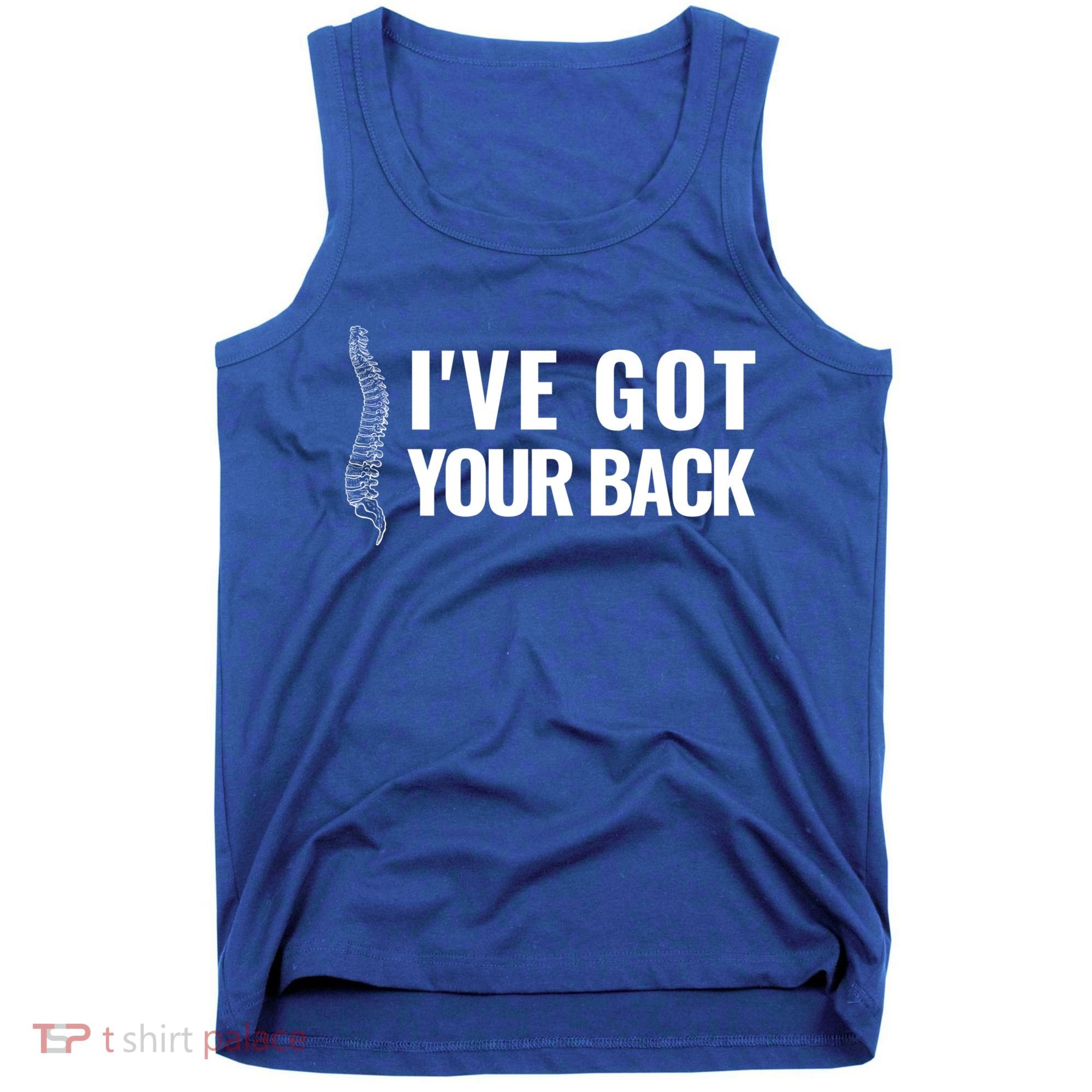 Ive Got Your Back Anatomy Funny Chiropractor Orthopedic Meaningful Gift Tank Top