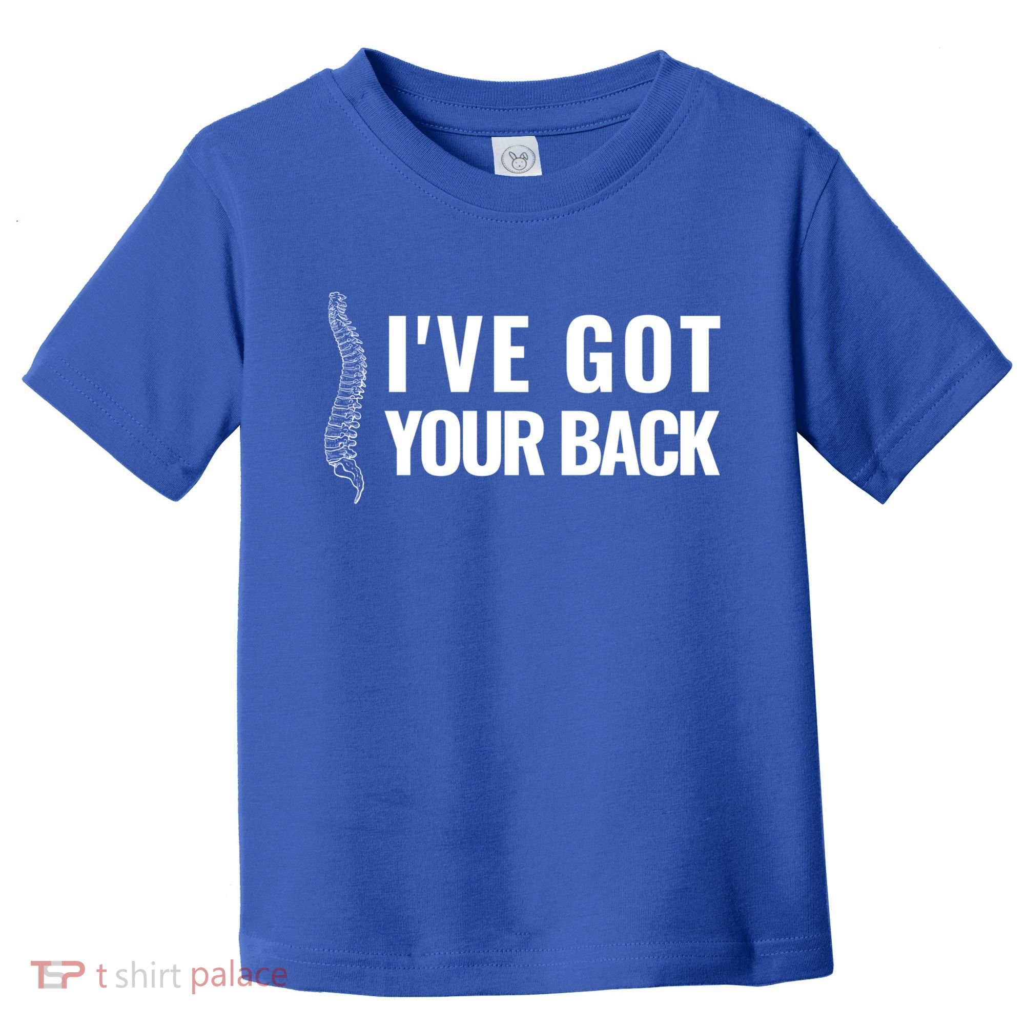 Ive Got Your Back Anatomy Funny Chiropractor Orthopedic Meaningful Gift Toddler T-Shirt