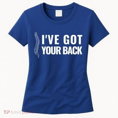 Ive Got Your Back Anatomy Funny Chiropractor Orthopedic Meaningful Gift Women's T-Shirt