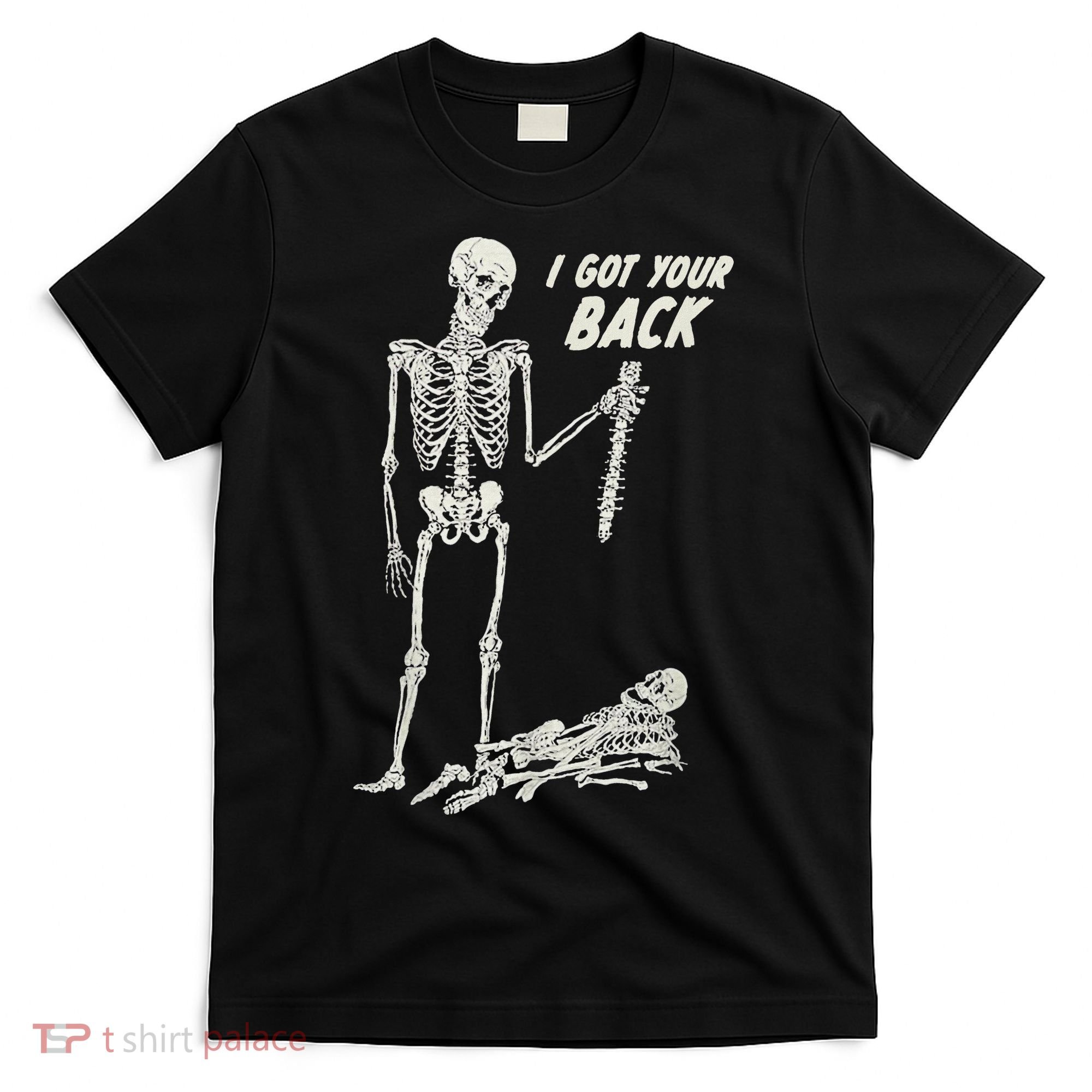 I Got Your Back Halloween Skeleton Skull Sarcastic T-Shirt
