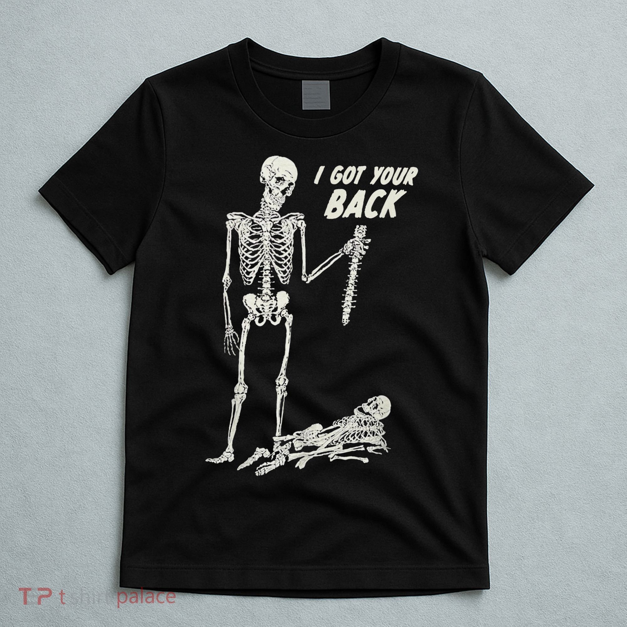 I Got Your Back Halloween Skeleton Skull Sarcastic T-Shirt