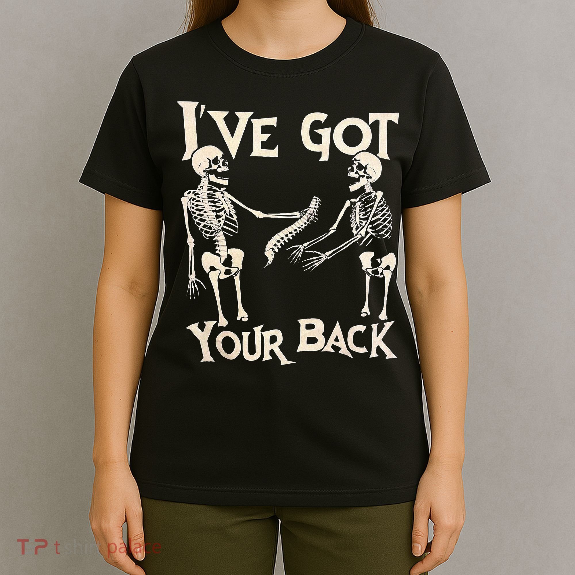 Ive Got Your Back Halloween Skeleton Skull Men And Women T-Shirt