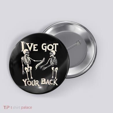 Ive Got Your Back Halloween Skeleton Skull Men And Women Button
