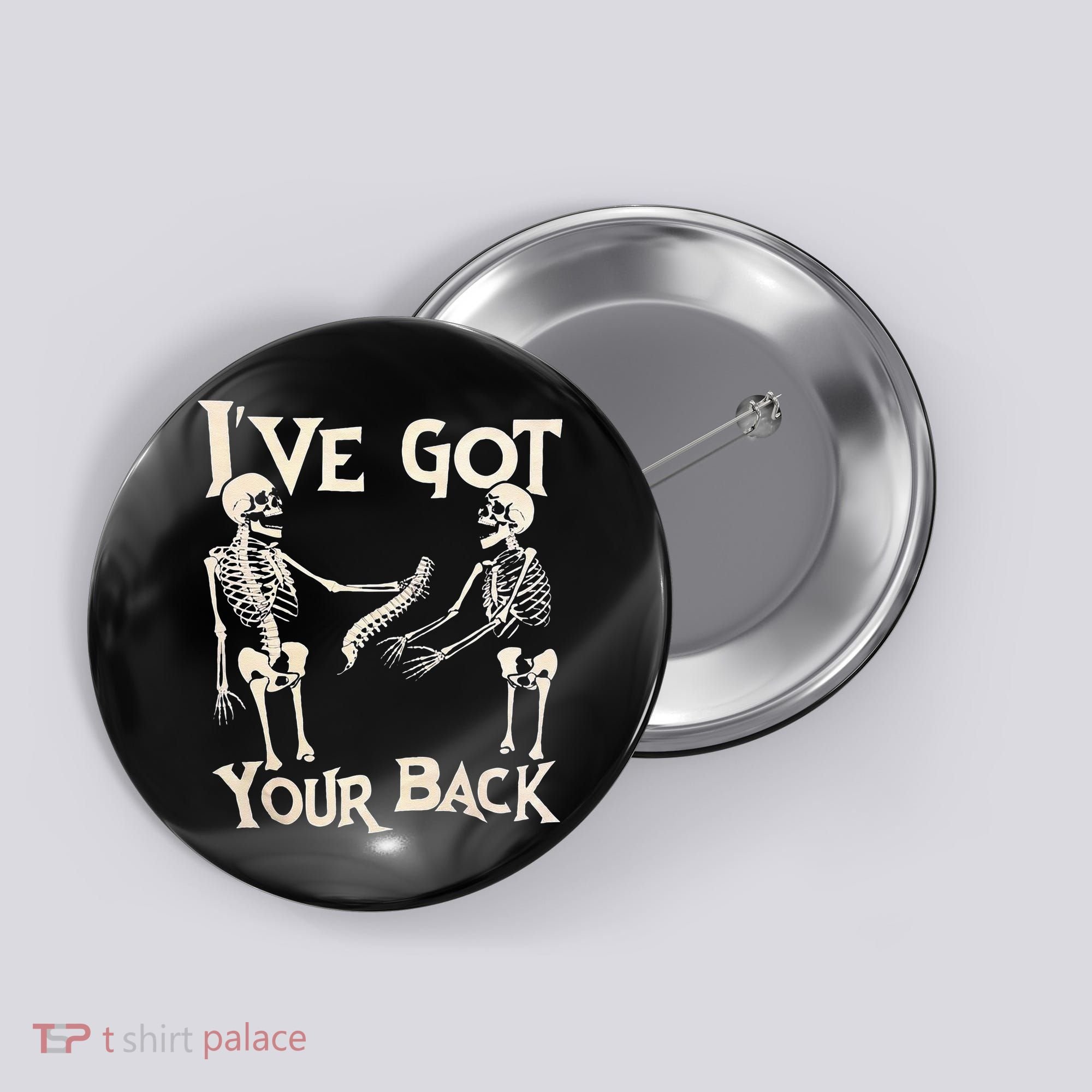 Ive Got Your Back Halloween Skeleton Skull Men And Women Button