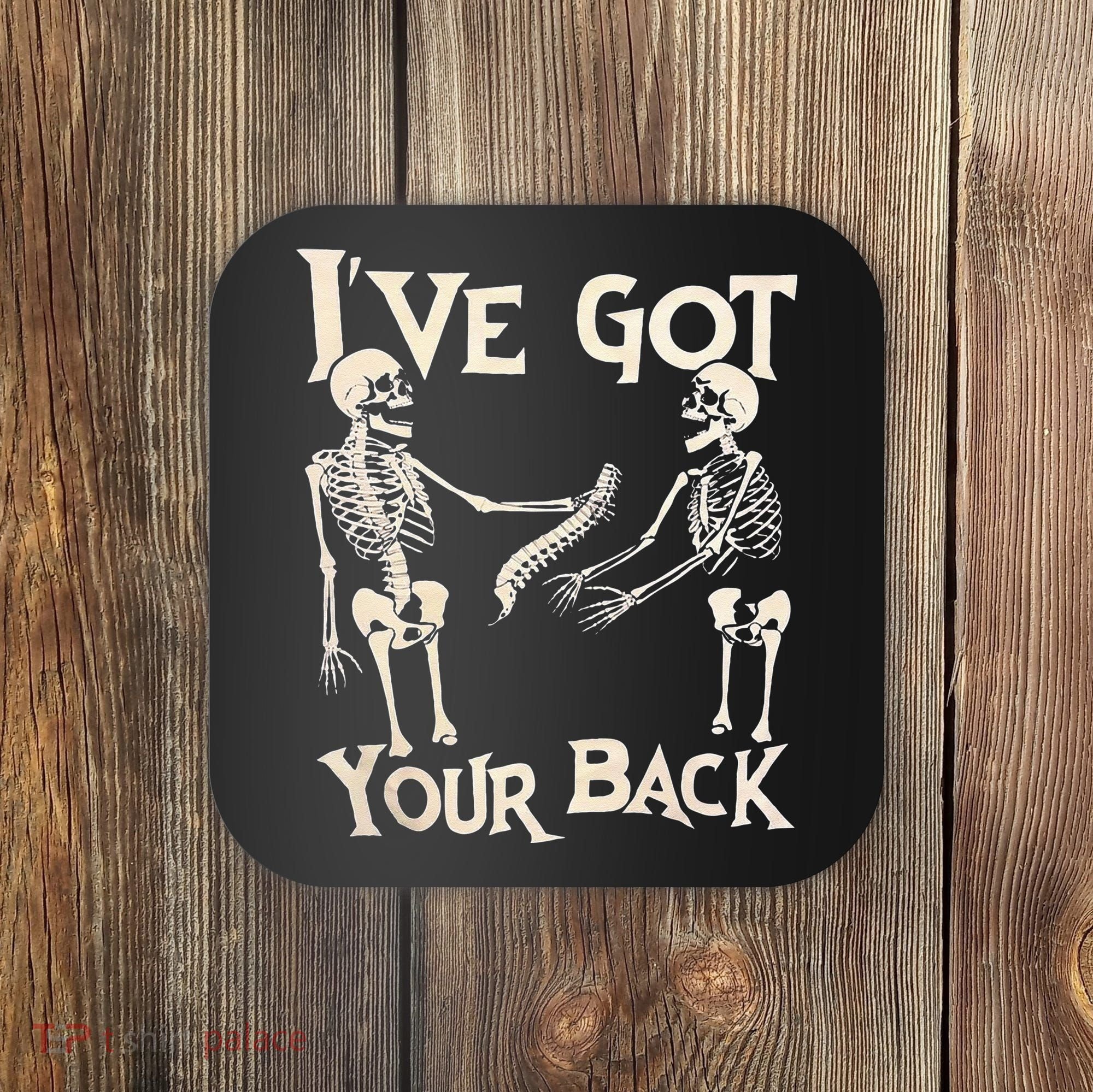 Ive Got Your Back Halloween Skeleton Skull Men And Women Coaster