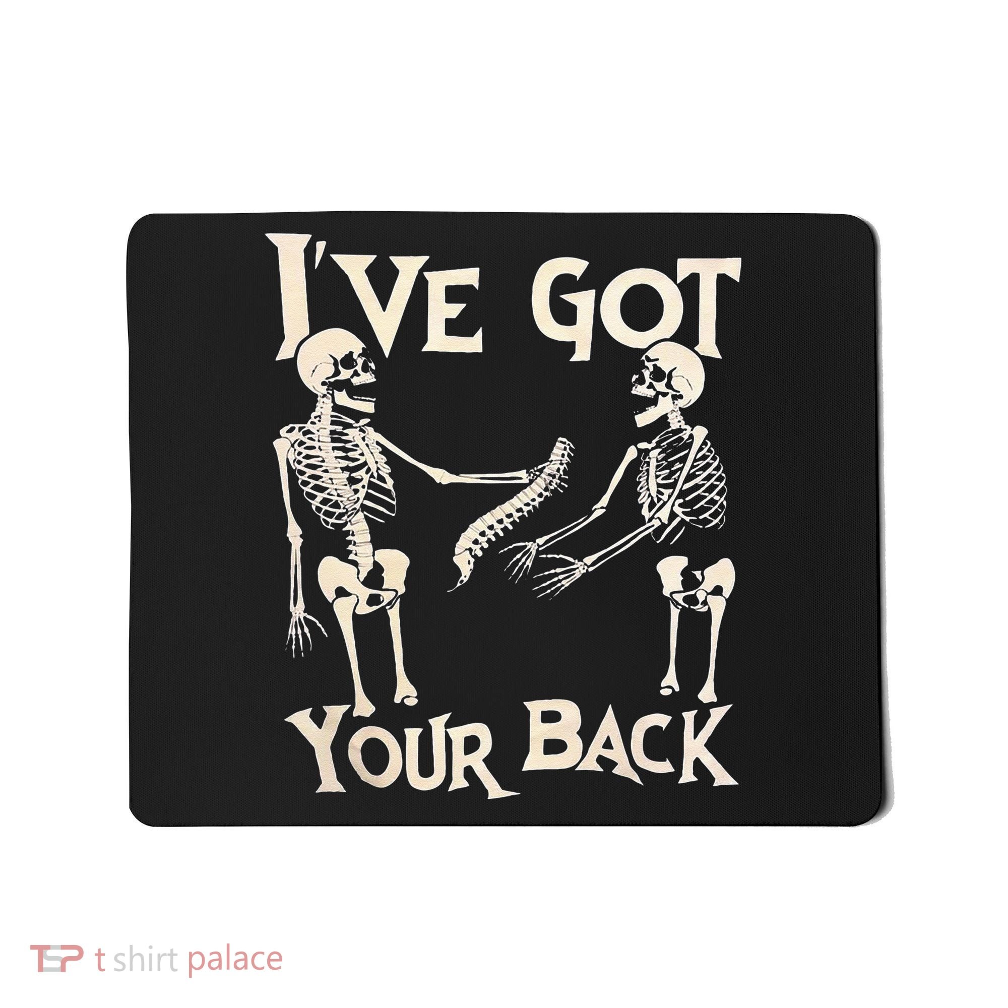 Ive Got Your Back Halloween Skeleton Skull Men And Women Mousepad
