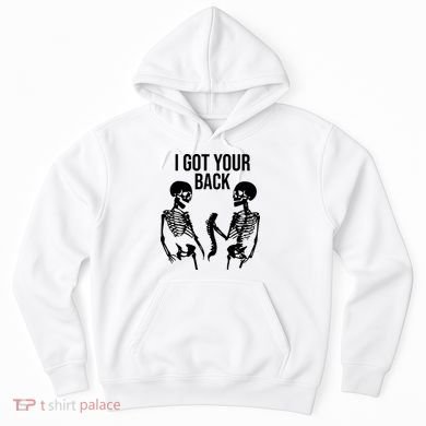 I Got Your Back Funny Skeleton Hoodie
