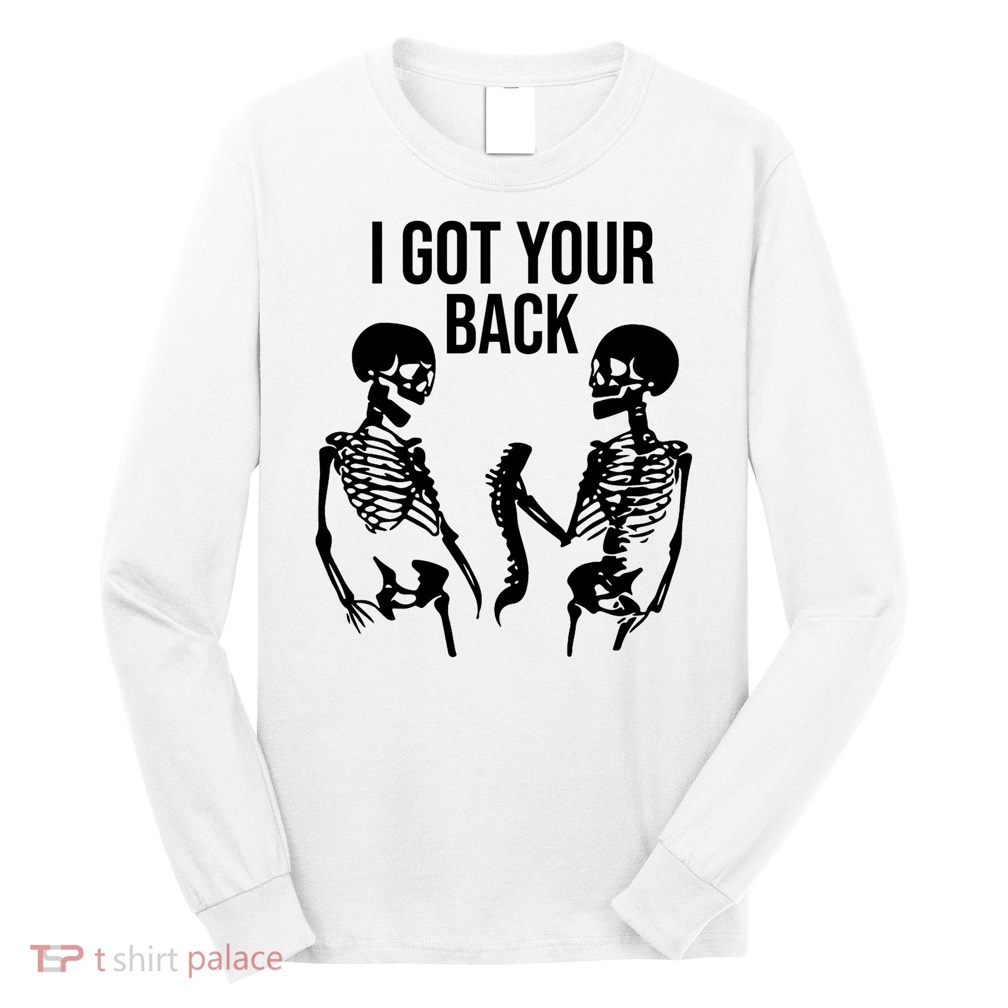 I Got Your Back Funny Skeleton Long Sleeve Shirt