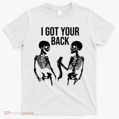 I Got Your Back Funny Skeleton T-Shirt
