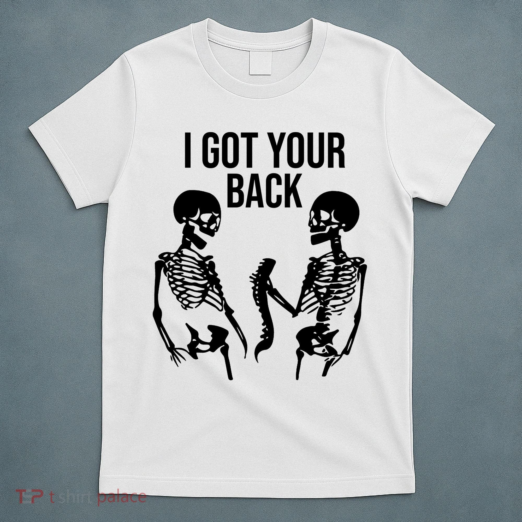 I Got Your Back Funny Skeleton T-Shirt