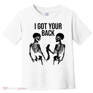 I Got Your Back Funny Skeleton Toddler T-Shirt