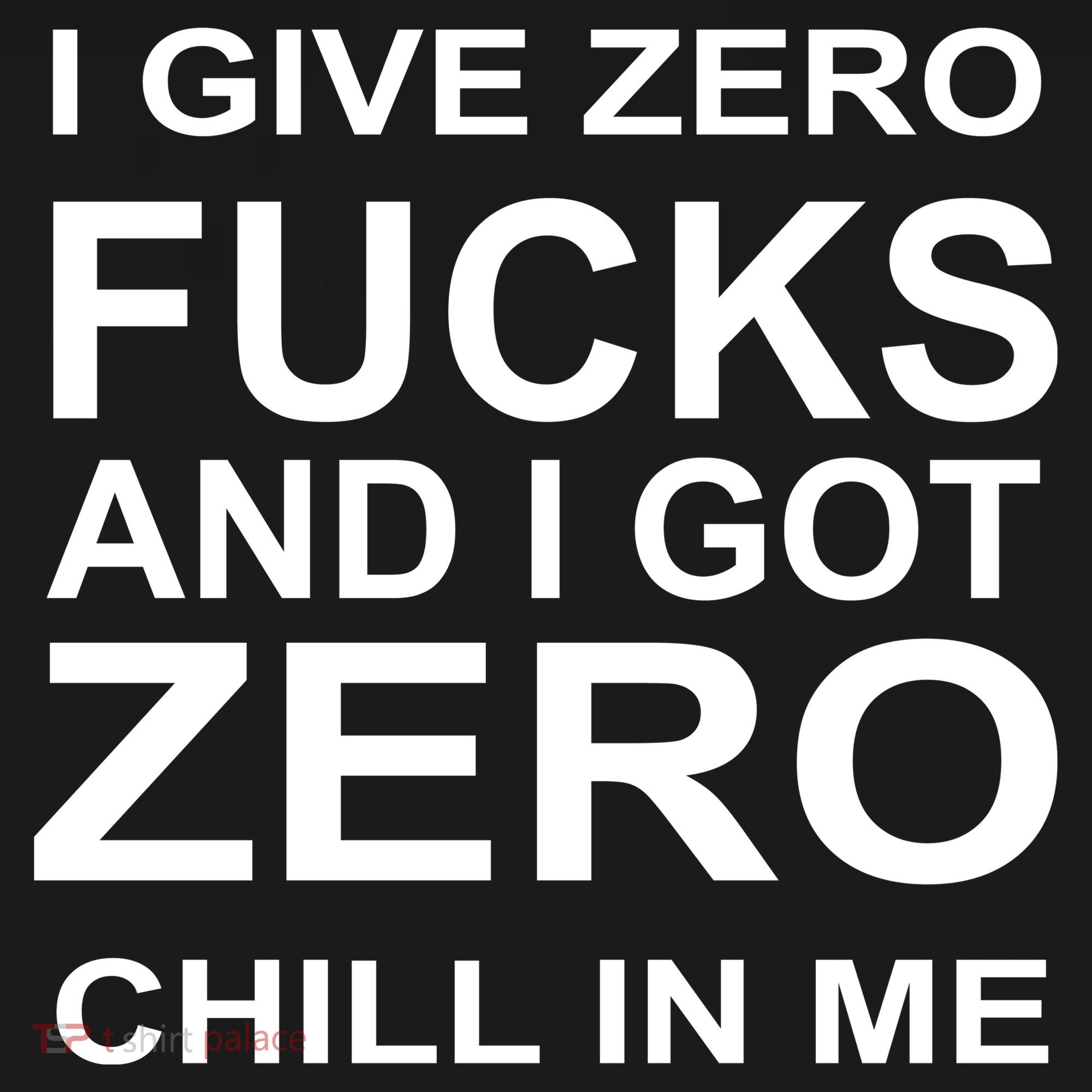 I Give Zero Fucks And I Got Zero Chill In Me Backpack
